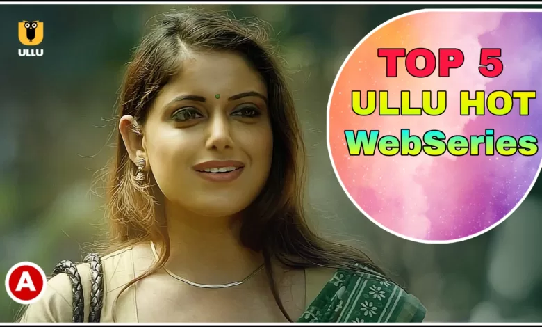 Ullu Hot Web Series : Top 5 List With Video