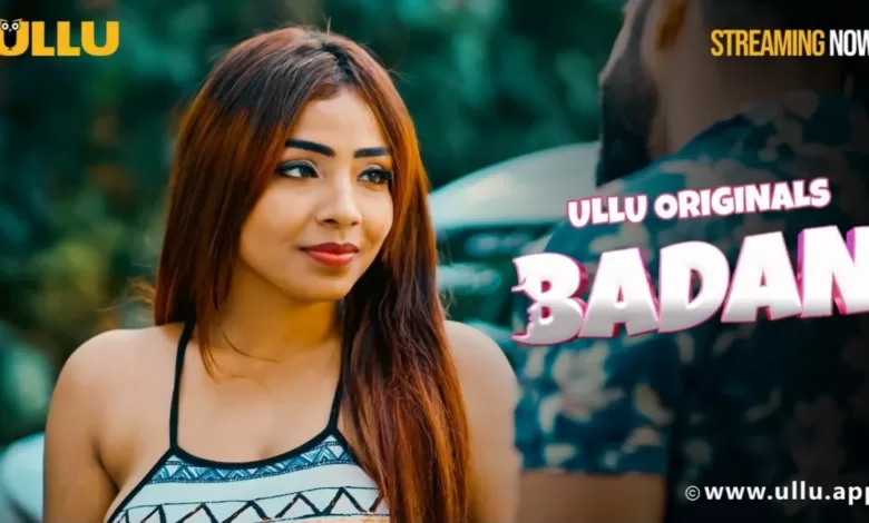 Badan (Part 2) Ullu Web Series Watch Online , Cast , Actress Name
